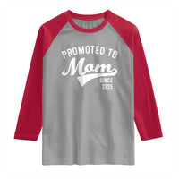 Funny New Mom Promoted To Mom Since 2025 Raglan Shirt Baby Announcement