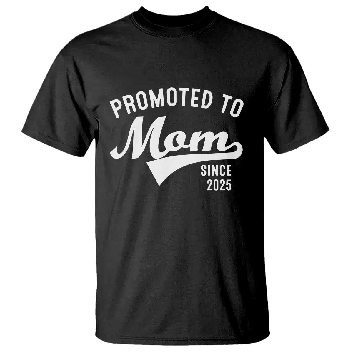 Funny New Mom Promoted To Mom Since 2025 T Shirt Baby Announcement