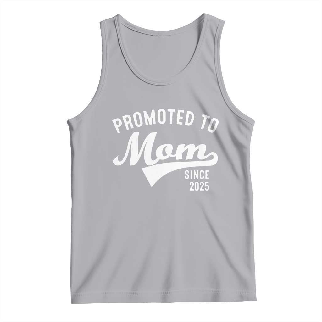 Funny New Mom Promoted To Mom Since 2025 Tank Top Baby Announcement