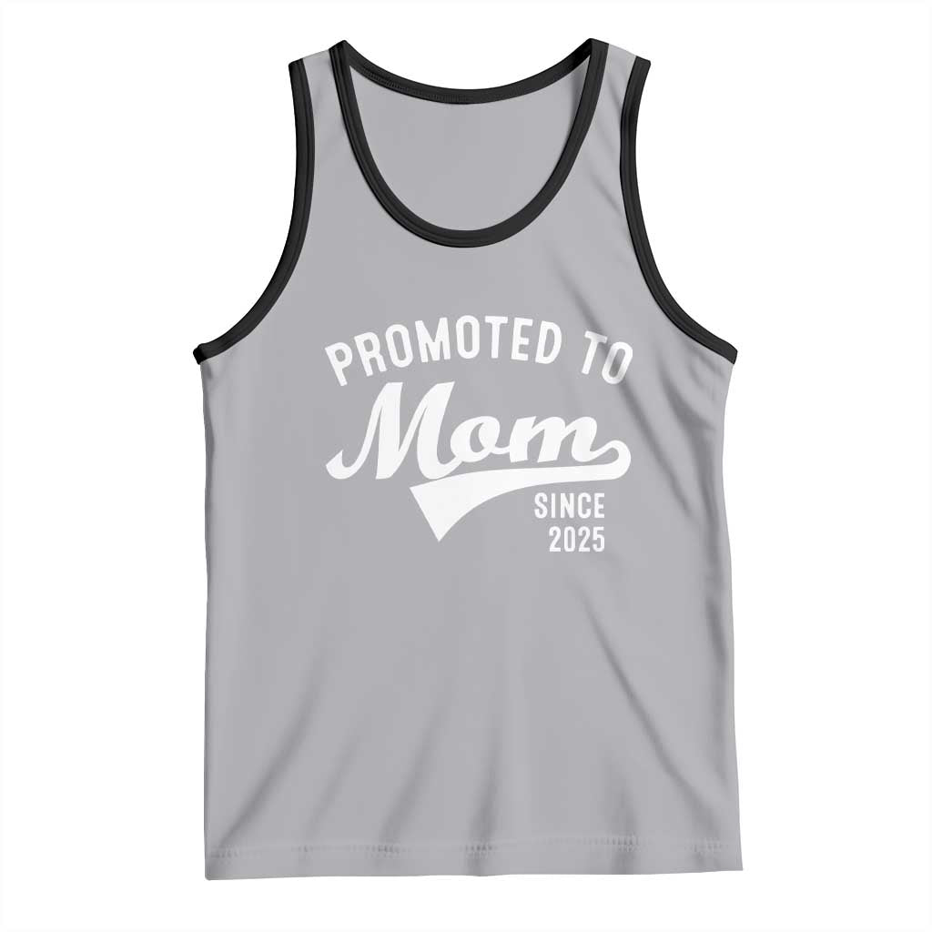 Funny New Mom Promoted To Mom Since 2025 Tank Top Baby Announcement
