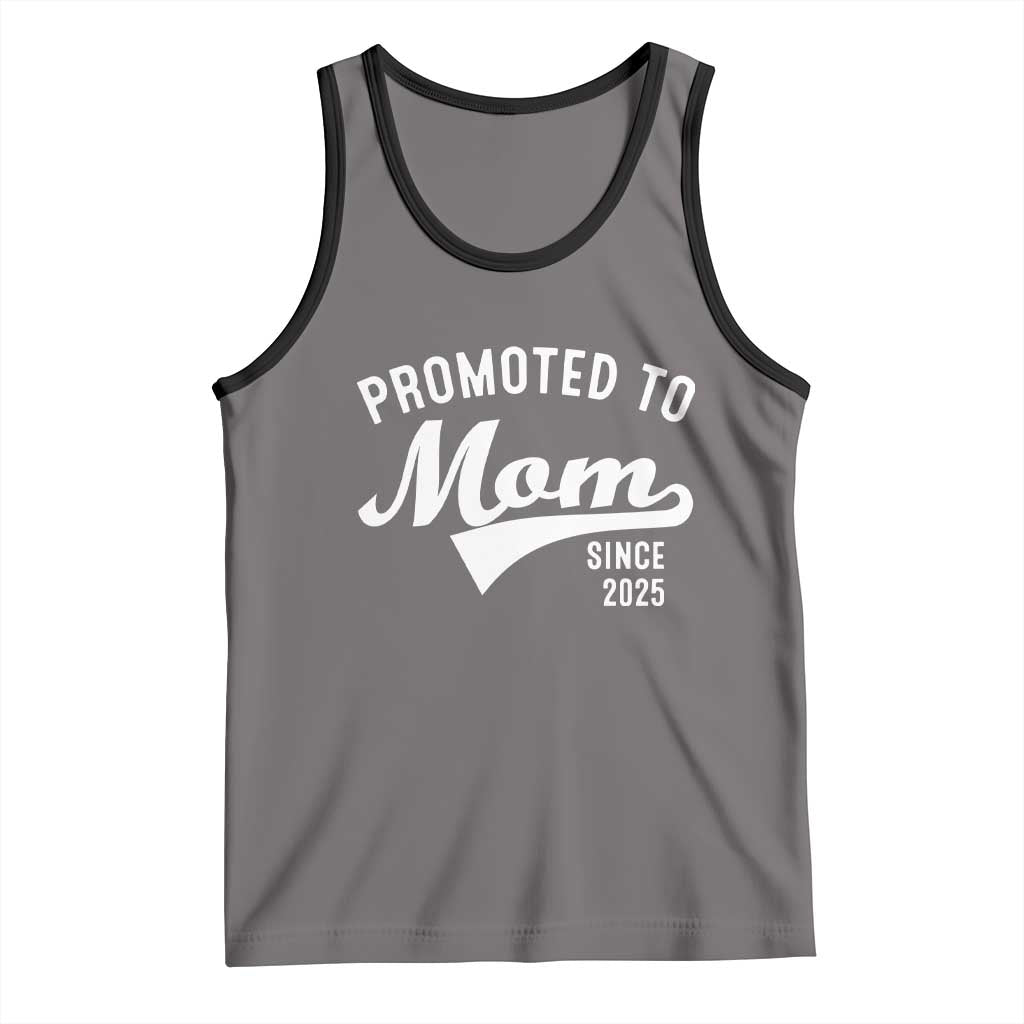 Funny New Mom Promoted To Mom Since 2025 Tank Top Baby Announcement