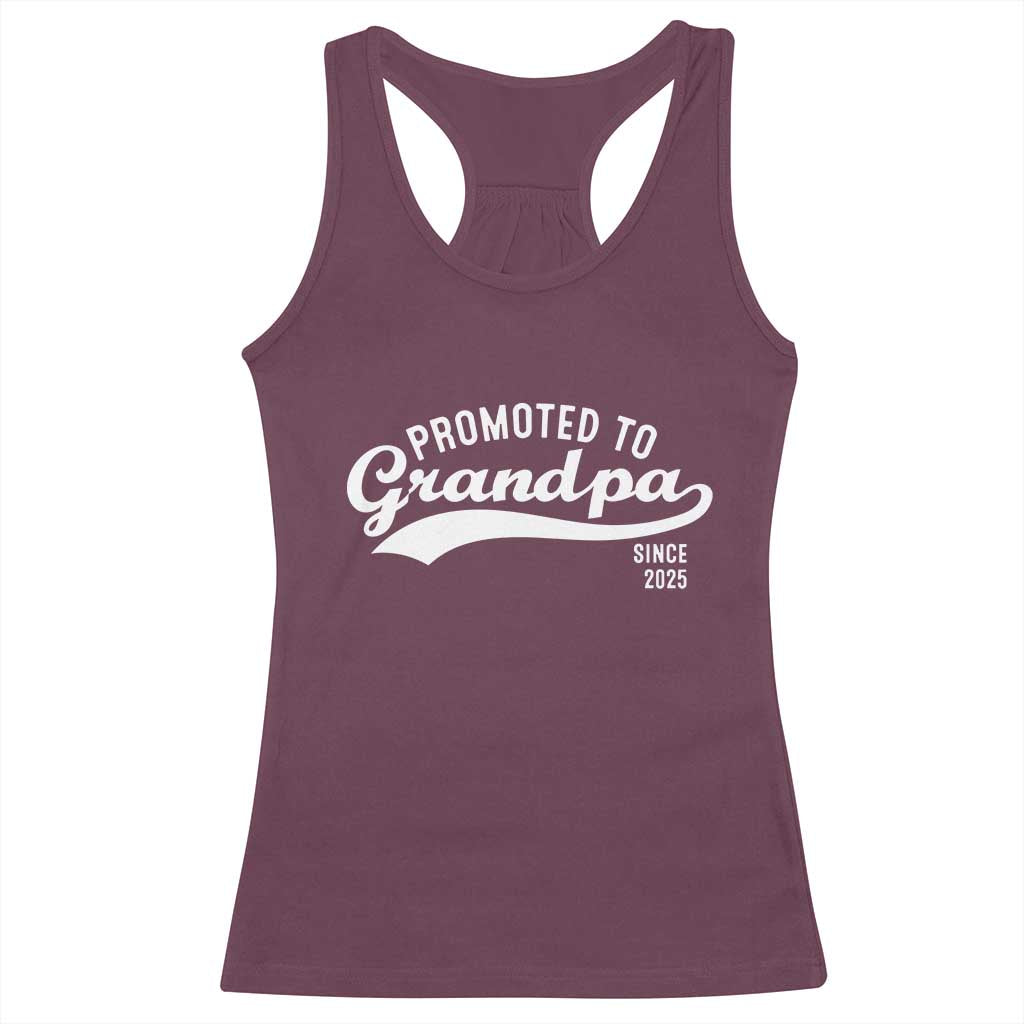 Funny New Grandpa Promoted To Grandpa Since 2025 Racerback Tank Top Baby Announcement