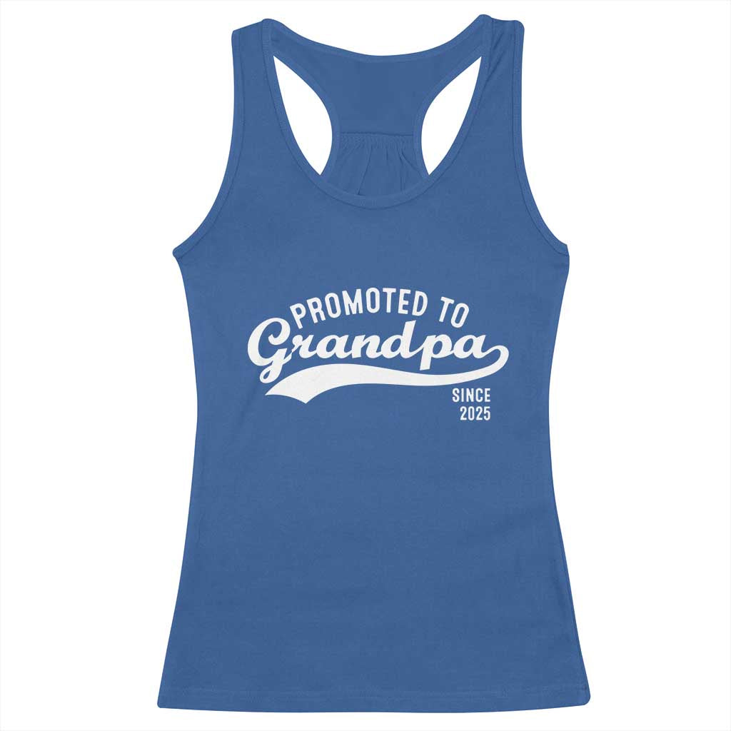 Funny New Grandpa Promoted To Grandpa Since 2025 Racerback Tank Top Baby Announcement