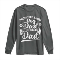 Funny Promoted From Dog Dad To Human Dad Long Sleeve Shirt New Father Paw Father's Day
