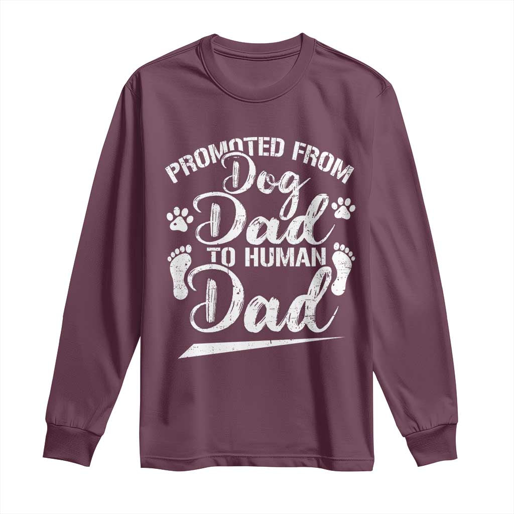 Funny Promoted From Dog Dad To Human Dad Long Sleeve Shirt New Father Paw Father's Day