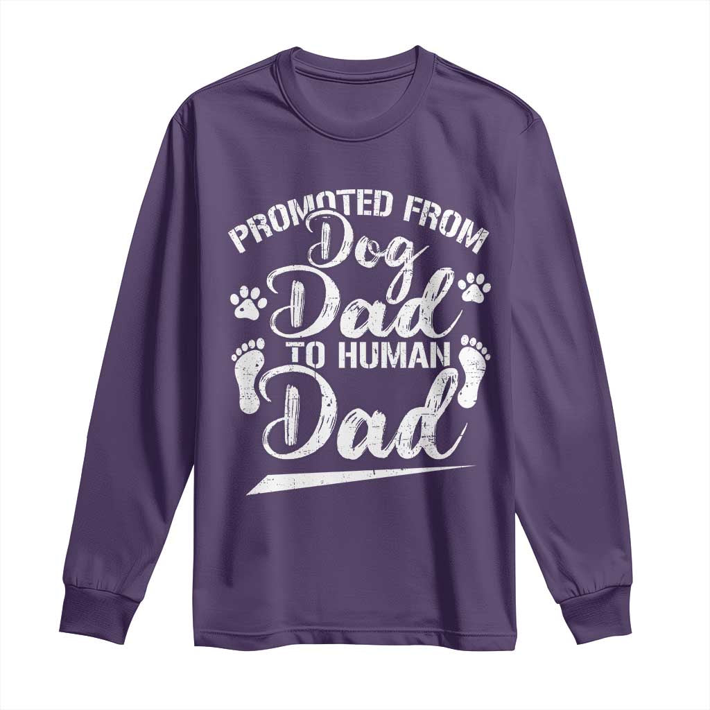 Funny Promoted From Dog Dad To Human Dad Long Sleeve Shirt New Father Paw Father's Day
