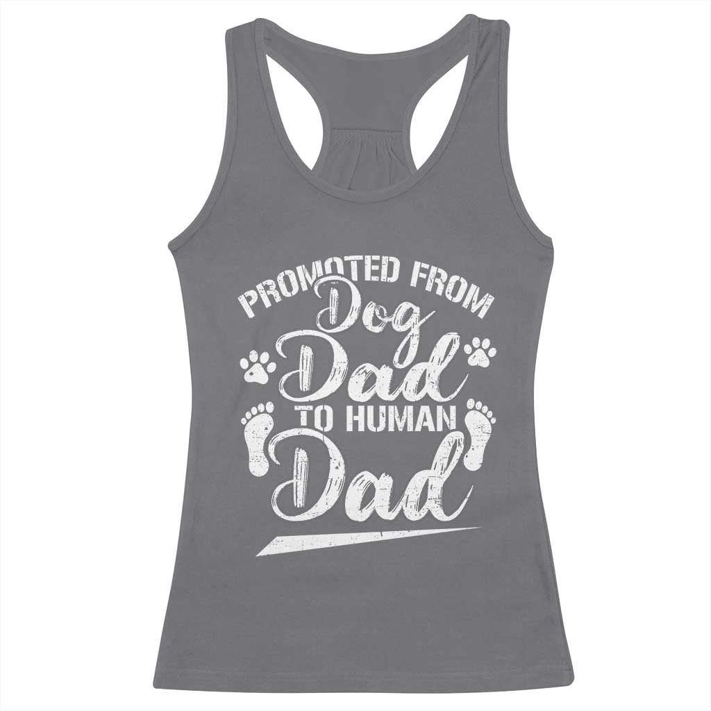 Funny Promoted From Dog Dad To Human Dad Racerback Tank Top New Father Paw Father's Day