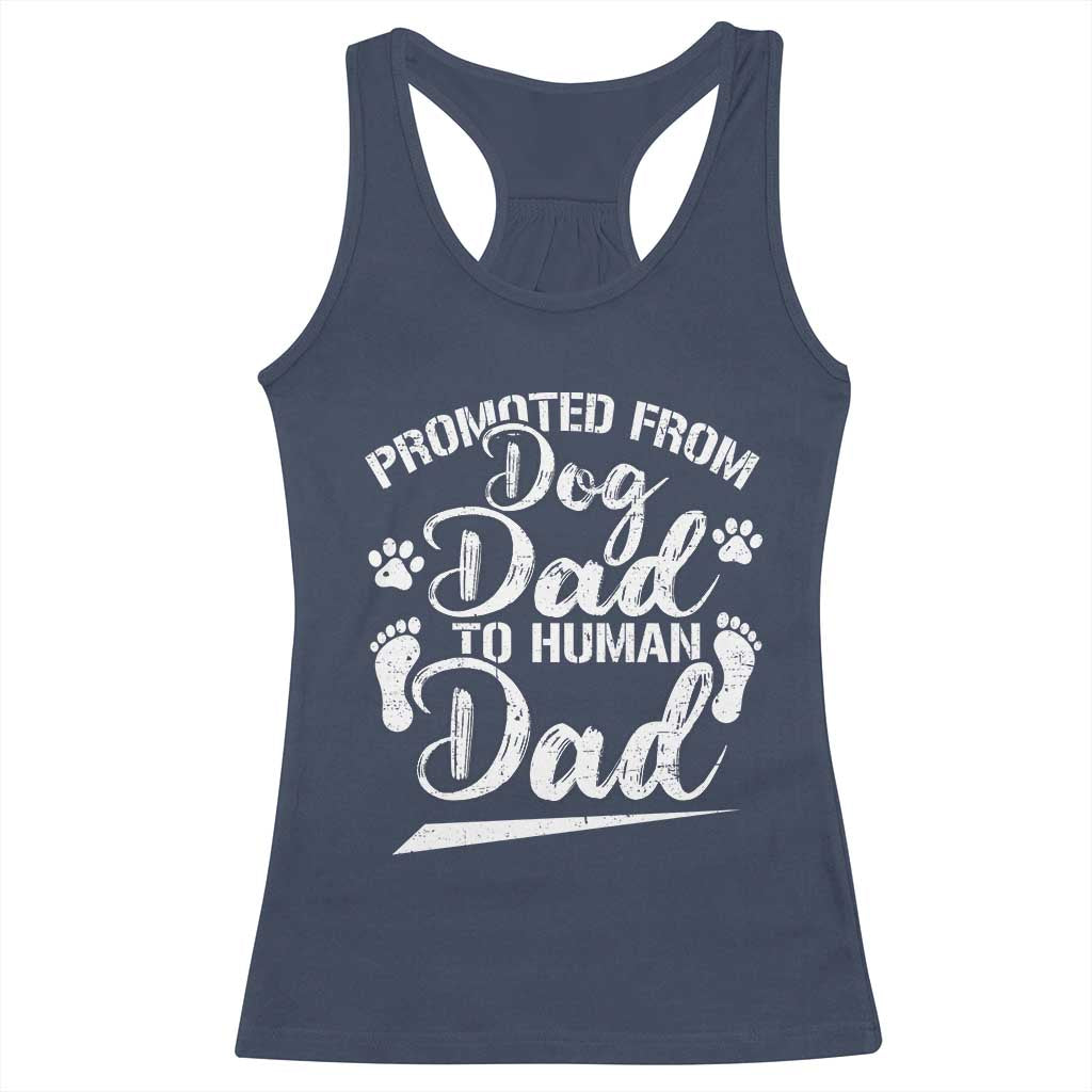 Funny Promoted From Dog Dad To Human Dad Racerback Tank Top New Father Paw Father's Day