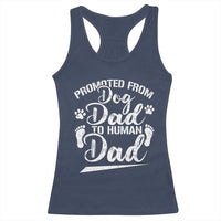 Funny Promoted From Dog Dad To Human Dad Racerback Tank Top New Father Paw Father's Day