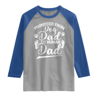 Funny Promoted From Dog Dad To Human Dad Raglan Shirt New Father Paw Father's Day