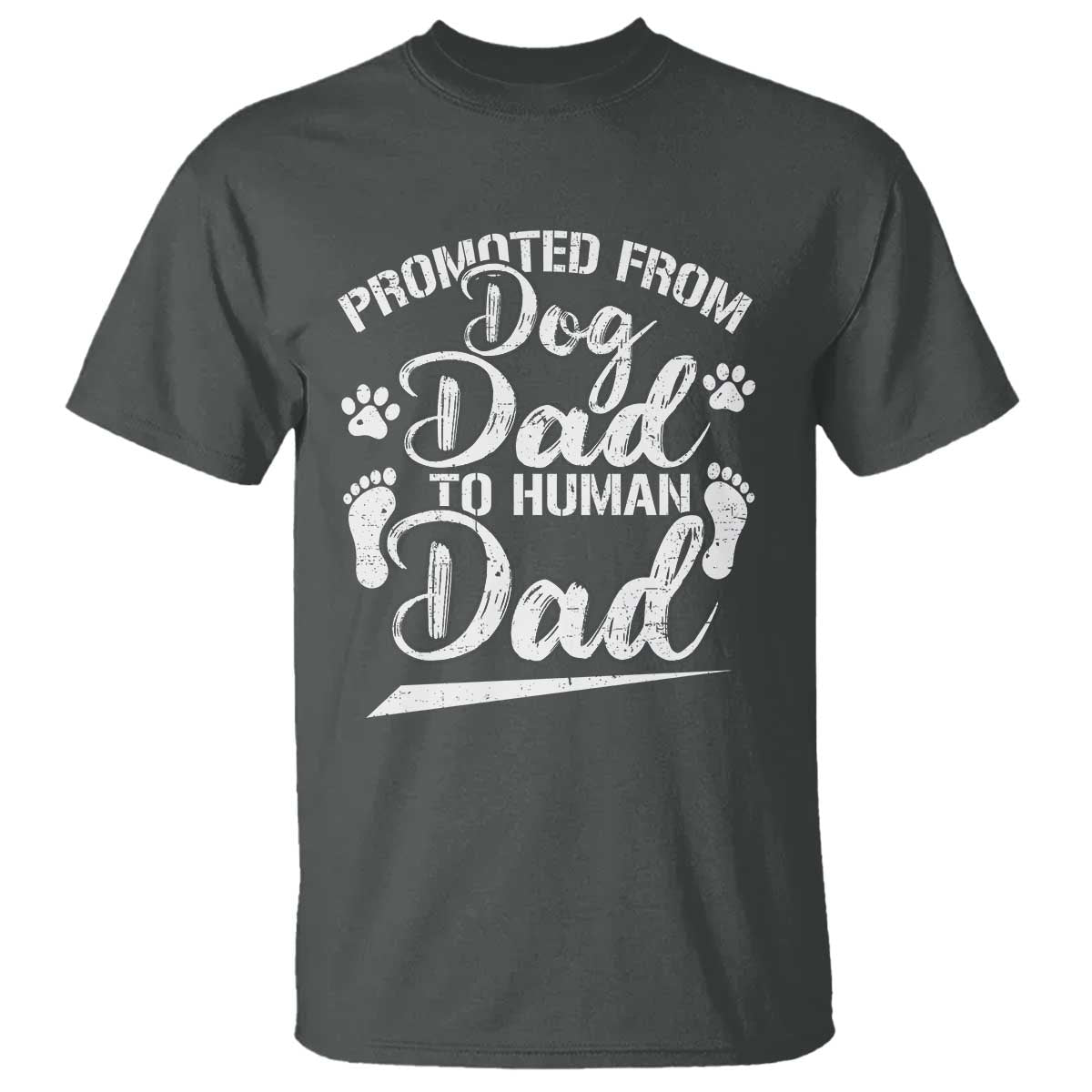 Funny Promoted From Dog Dad To Human Dad T Shirt New Father Paw Father's Day