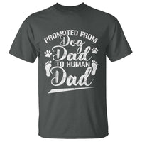 Funny Promoted From Dog Dad To Human Dad T Shirt New Father Paw Father's Day