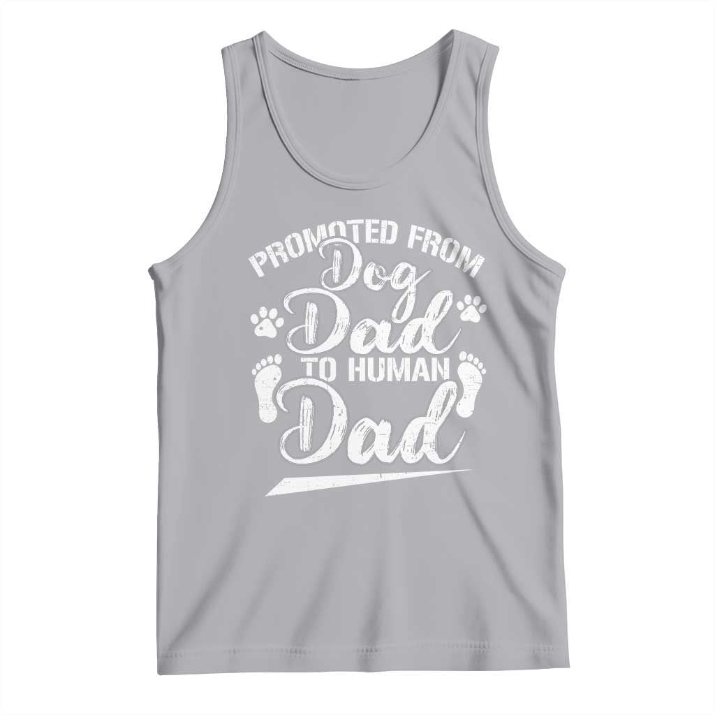Funny Promoted From Dog Dad To Human Dad Tank Top New Father Paw Father's Day