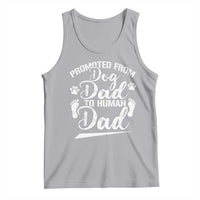 Funny Promoted From Dog Dad To Human Dad Tank Top New Father Paw Father's Day