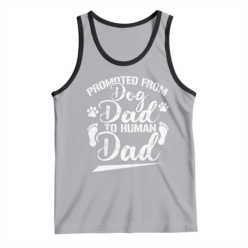 Funny Promoted From Dog Dad To Human Dad Tank Top New Father Paw Father's Day