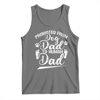 Funny Promoted From Dog Dad To Human Dad Tank Top New Father Paw Father's Day