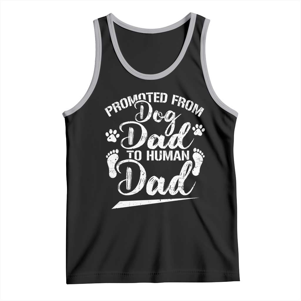 Funny Promoted From Dog Dad To Human Dad Tank Top New Father Paw Father's Day