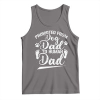 Funny Promoted From Dog Dad To Human Dad Tank Top New Father Paw Father's Day