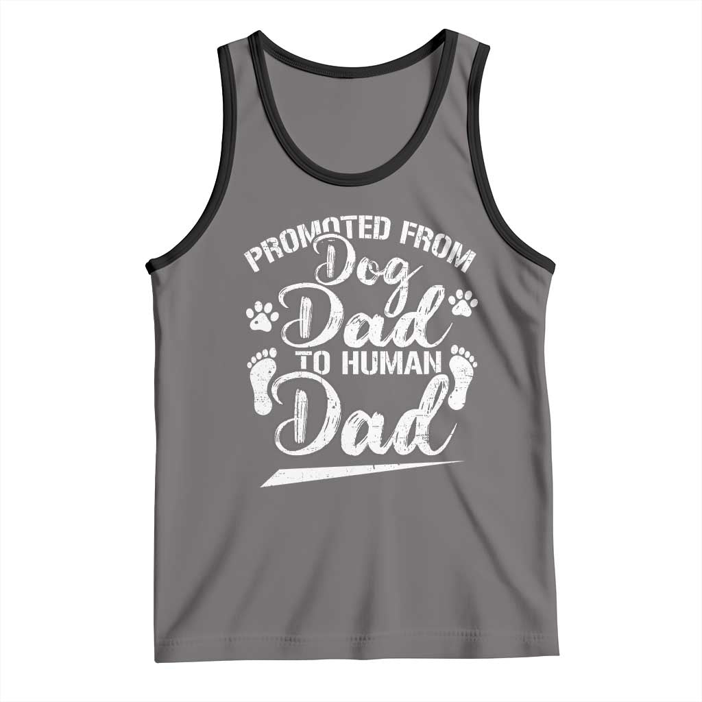 Funny Promoted From Dog Dad To Human Dad Tank Top New Father Paw Father's Day