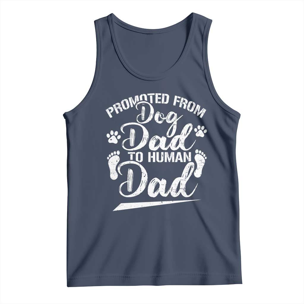 Funny Promoted From Dog Dad To Human Dad Tank Top New Father Paw Father's Day