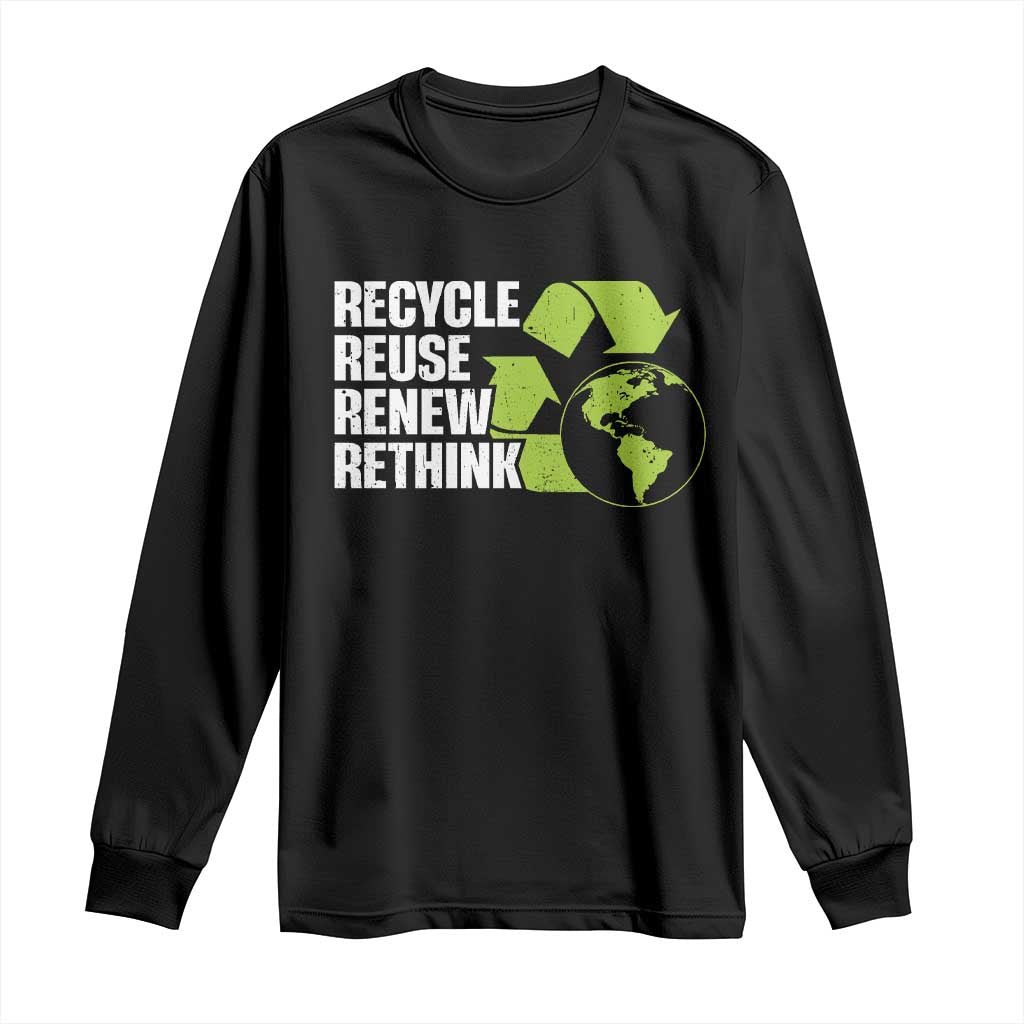 Recycle Reuse Renew Rethink Environmental Activism Long Sleeve Shirt