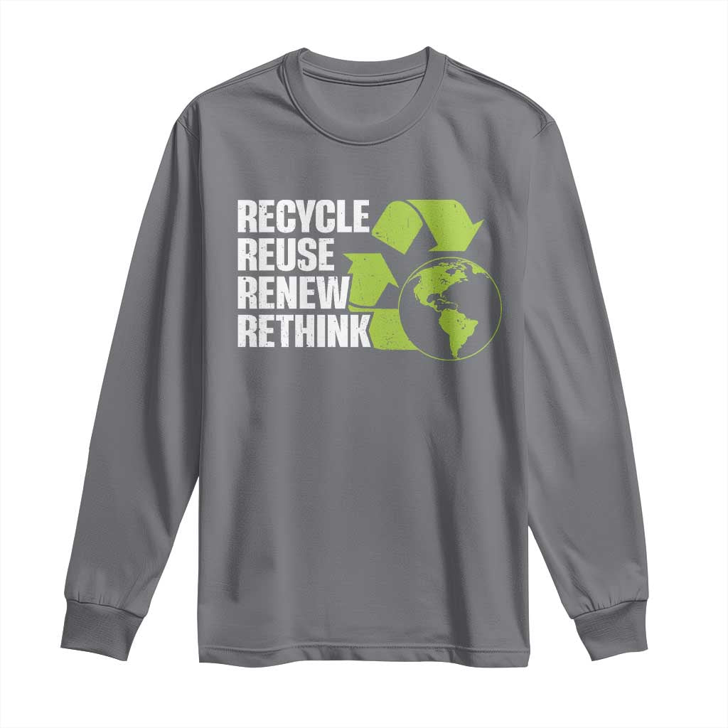 Recycle Reuse Renew Rethink Environmental Activism Long Sleeve Shirt