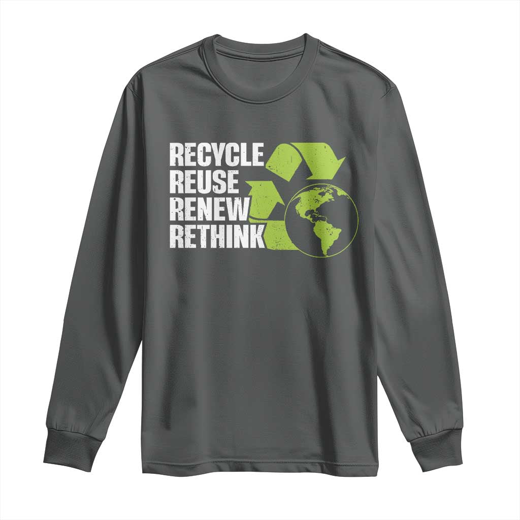 Recycle Reuse Renew Rethink Environmental Activism Long Sleeve Shirt
