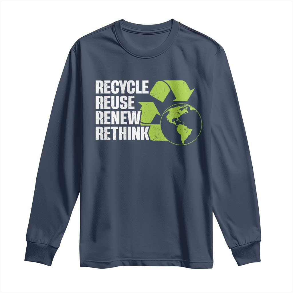 Recycle Reuse Renew Rethink Environmental Activism Long Sleeve Shirt