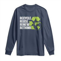 Recycle Reuse Renew Rethink Environmental Activism Long Sleeve Shirt