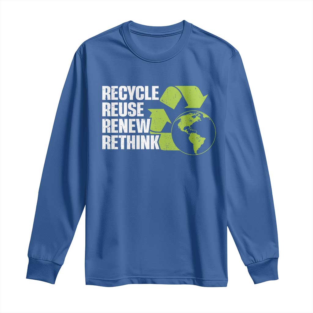 Recycle Reuse Renew Rethink Environmental Activism Long Sleeve Shirt