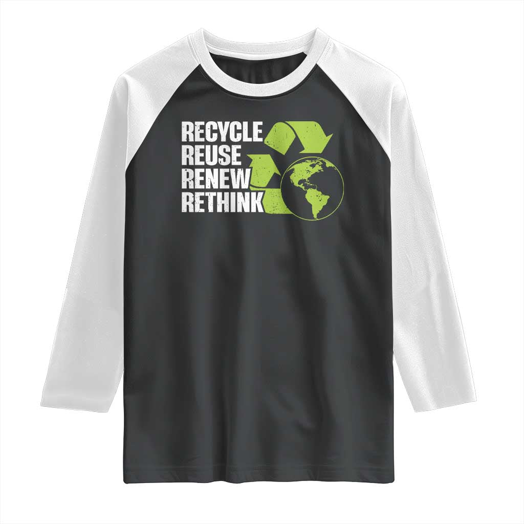 Recycle Reuse Renew Rethink Environmental Activism Raglan Shirt