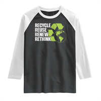 Recycle Reuse Renew Rethink Environmental Activism Raglan Shirt