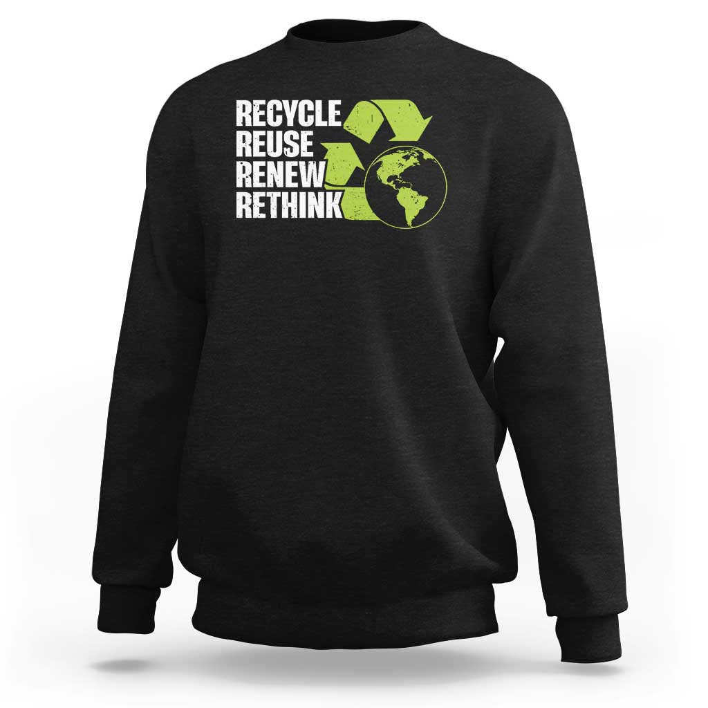 Recycle Reuse Renew Rethink Environmental Activism Sweatshirt