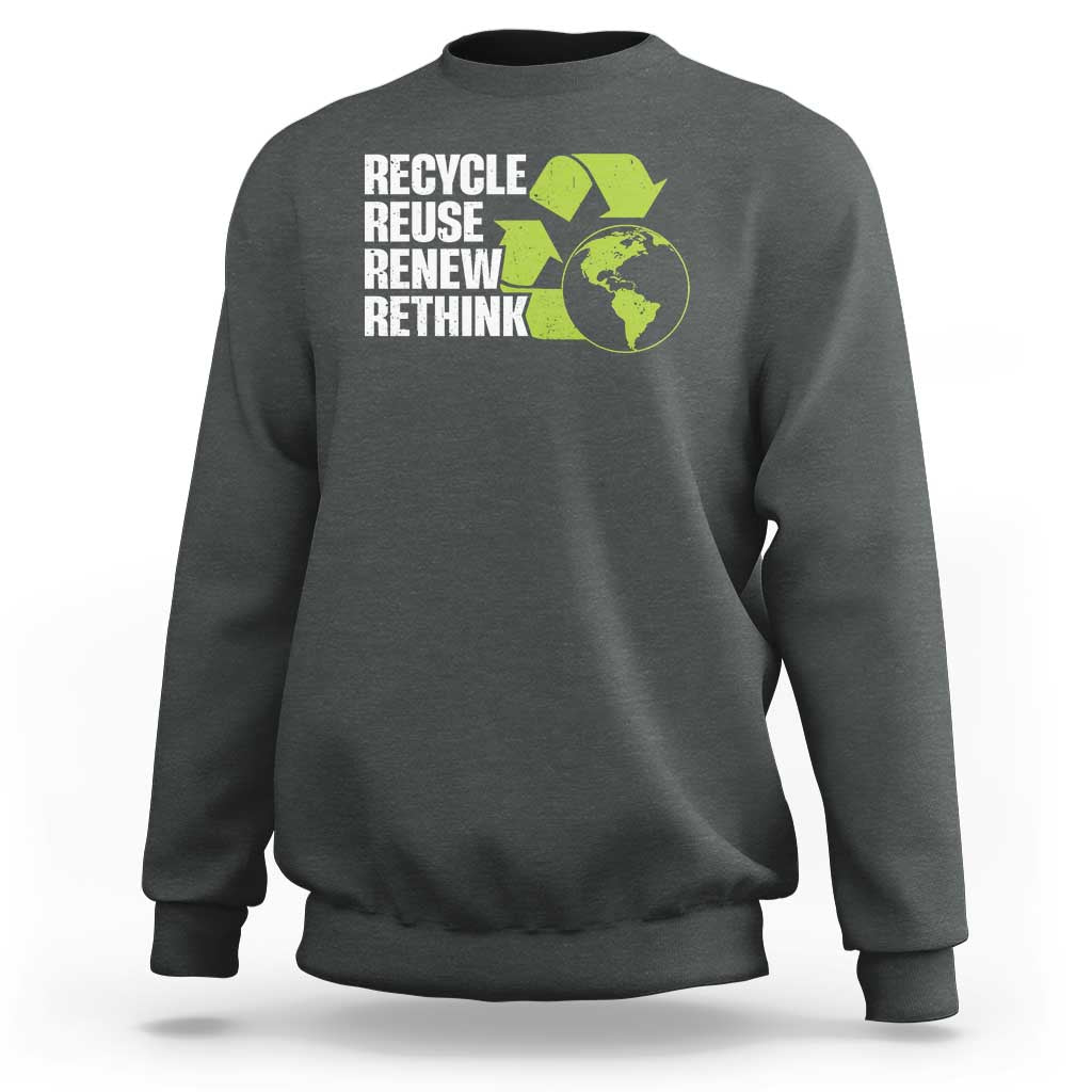 Recycle Reuse Renew Rethink Environmental Activism Sweatshirt