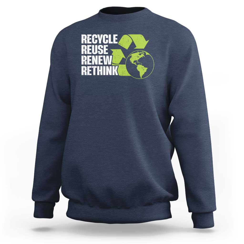 Recycle Reuse Renew Rethink Environmental Activism Sweatshirt