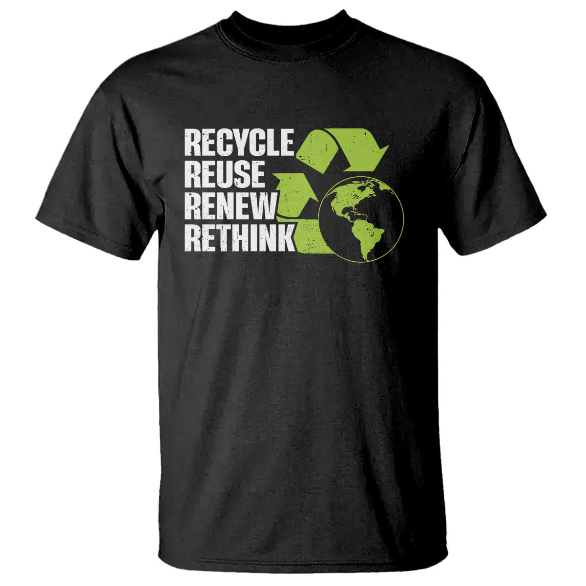 Recycle Reuse Renew Rethink Environmental Activism T Shirt