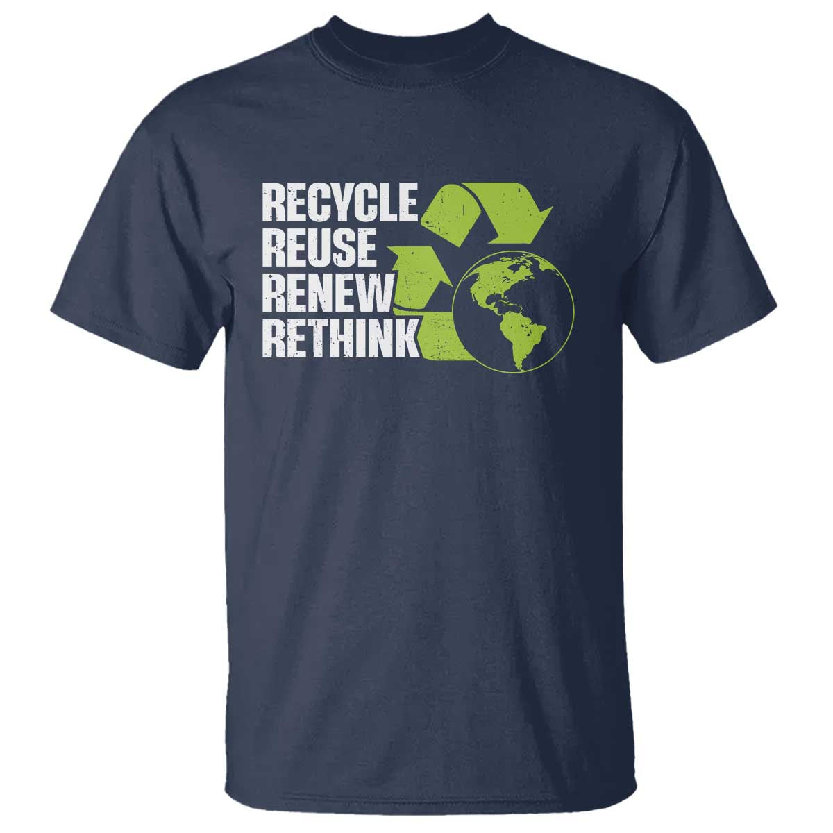 Recycle Reuse Renew Rethink Environmental Activism T Shirt