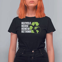 Recycle Reuse Renew Rethink Environmental Activism T Shirt For Women