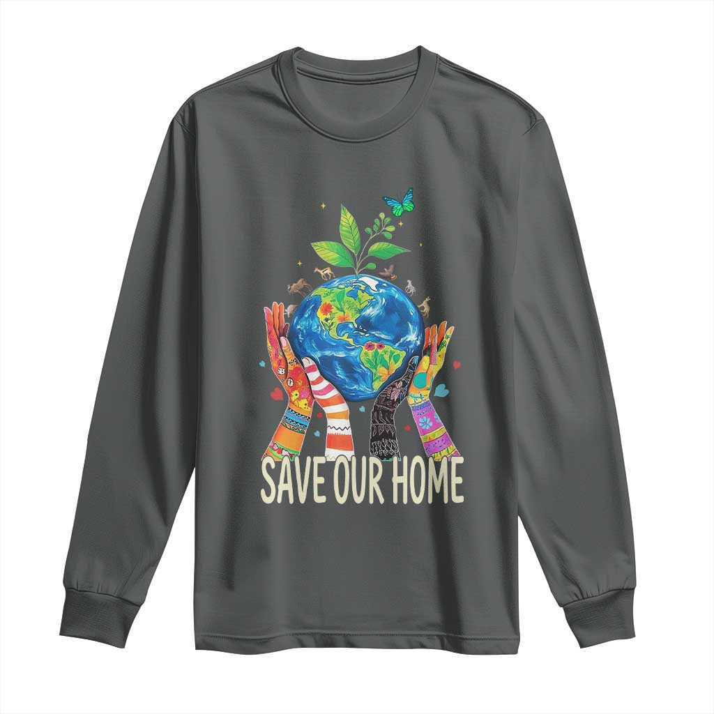 Save Our Home Animals Wildlife Conservation Earth Day Long Sleeve Shirt