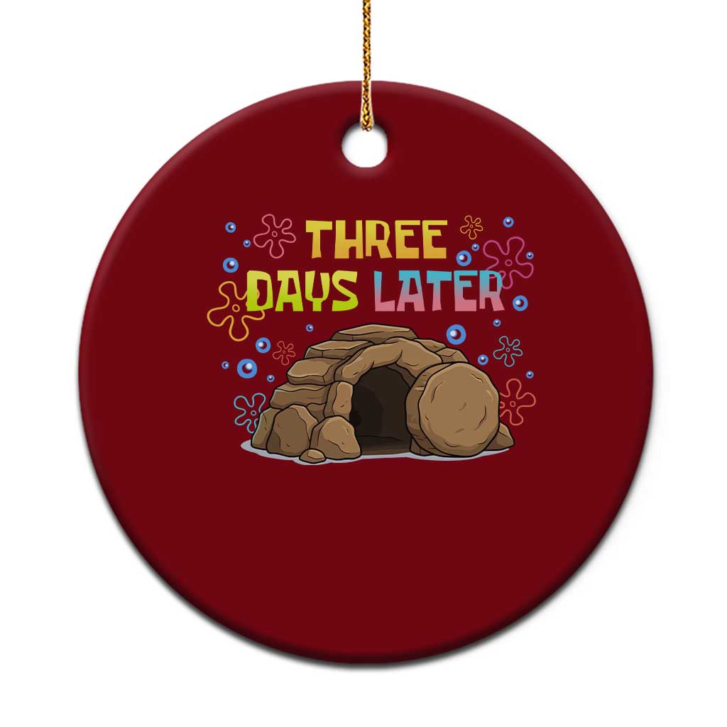 Three Days Later Christian Easter Ceramic Ornament Funny Jesus Resurrection Meme