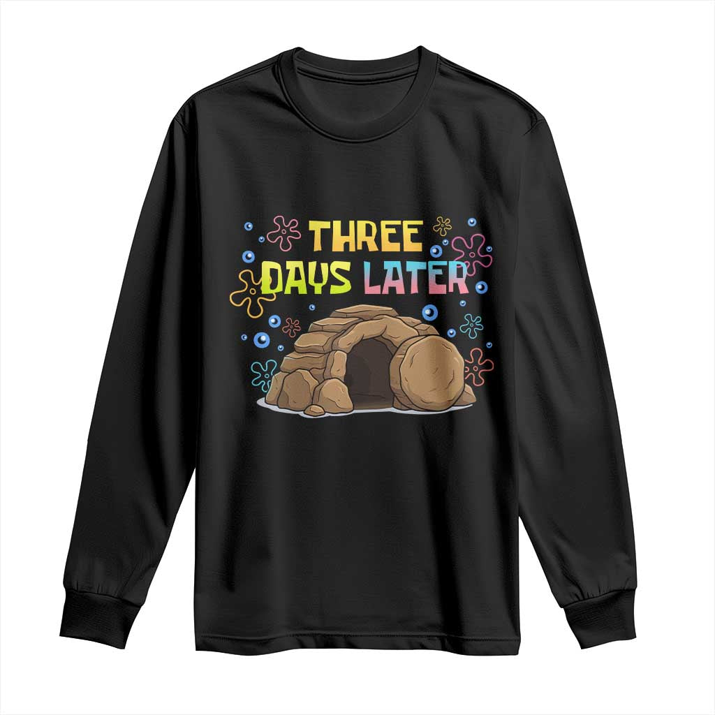 Three Days Later Christian Easter Long Sleeve Shirt Funny Jesus Resurrection Meme