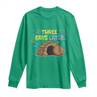 Three Days Later Christian Easter Long Sleeve Shirt Funny Jesus Resurrection Meme