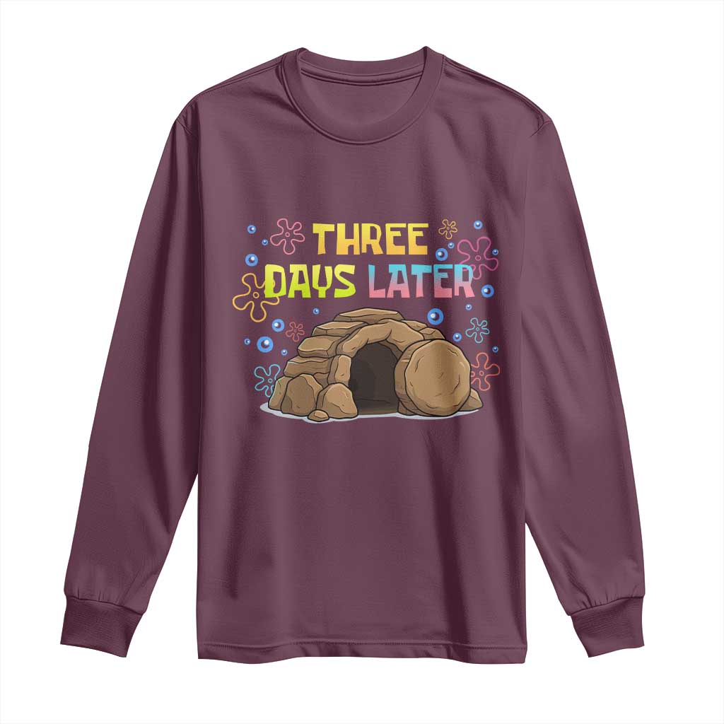 Three Days Later Christian Easter Long Sleeve Shirt Funny Jesus Resurrection Meme
