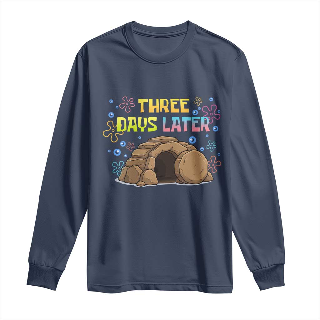 Three Days Later Christian Easter Long Sleeve Shirt Funny Jesus Resurrection Meme