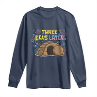 Three Days Later Christian Easter Long Sleeve Shirt Funny Jesus Resurrection Meme