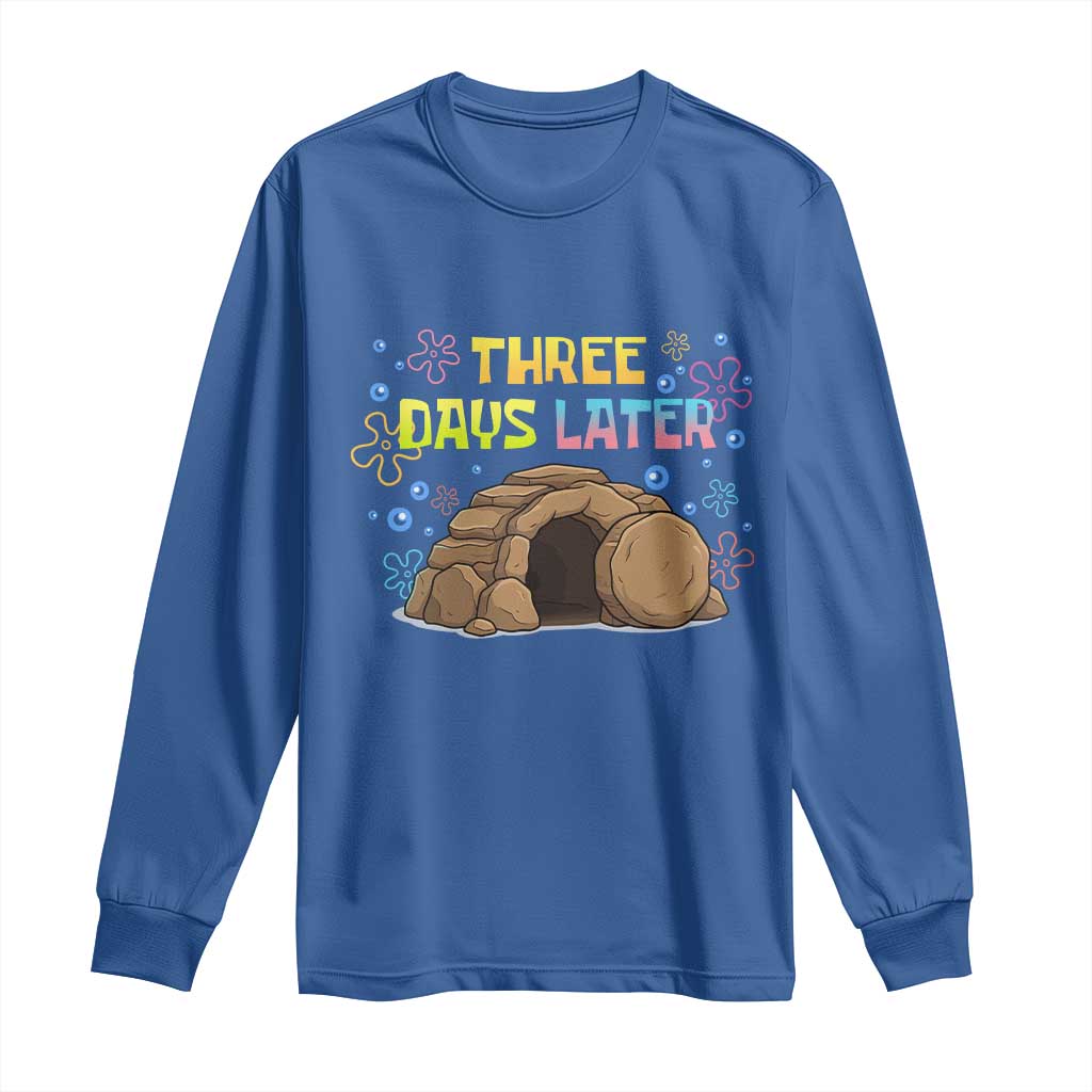 Three Days Later Christian Easter Long Sleeve Shirt Funny Jesus Resurrection Meme