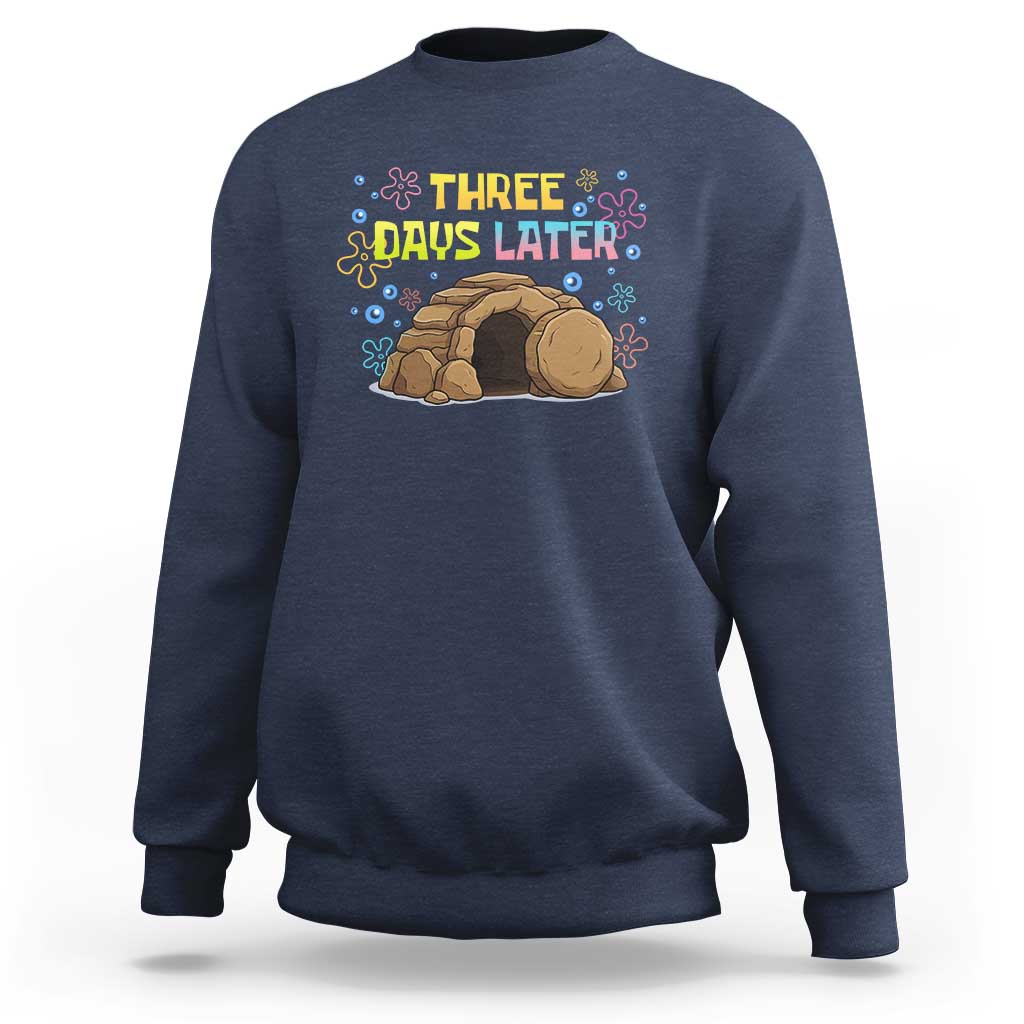 Three Days Later Christian Easter Sweatshirt Funny Jesus Resurrection Meme