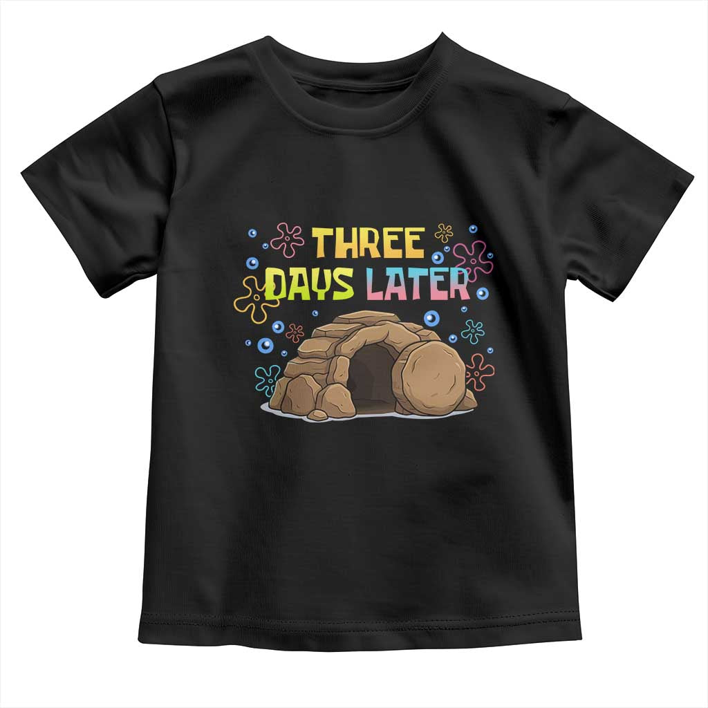 Three Days Later Christian Easter Toddler T Shirt Funny Jesus Resurrection Meme