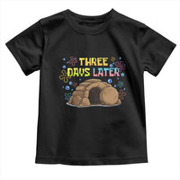 Three Days Later Christian Easter Toddler T Shirt Funny Jesus Resurrection Meme