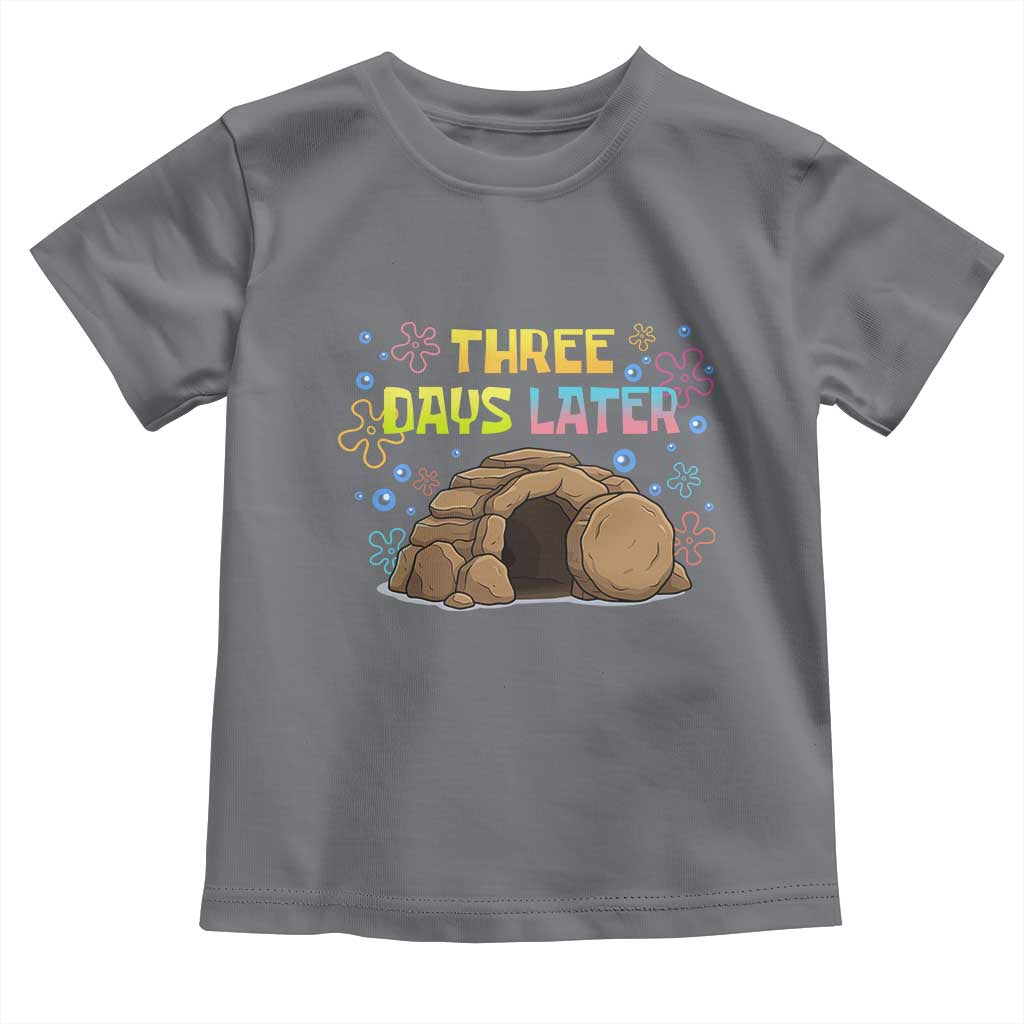 Three Days Later Christian Easter Toddler T Shirt Funny Jesus Resurrection Meme